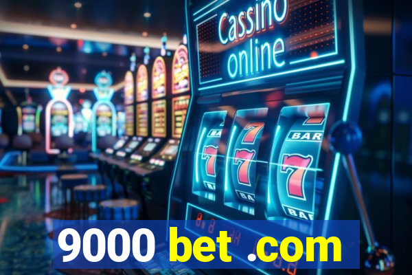 9000 bet .com